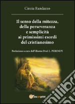 Il senso della mitezza, della perseveranza e semplicità ai primissimi esordi del cristianesimo libro