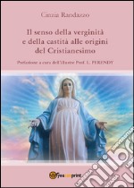 Il senso della verginità e della castità alle origini del cristianesimo libro