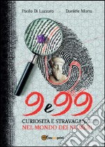 9 e 99. Curiosità e stravaganze nel mondo dei numeri libro