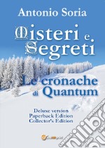 Misteri e segreti. Le cronache di Quantum. Paperback Edition. Collector's edition. Deluxe edition libro