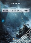 Terre Deus Dominus. Vol. 1 libro