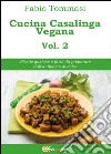 Cucina casalinga vegana. Vol. 2 libro di Tommasi Fabio
