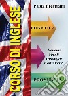 Corso di inglese: fonetica e pronuncia libro di Freggiani Paola