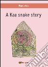 A Kaa snake story libro di Pisanu Asia