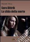 Sara Dittrik. La sfida della morte libro