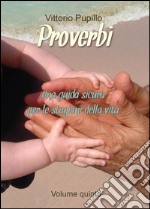 Proverbi. Una guida sicura per le stagioni della vita libro