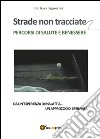 Strade non tracciate. Percorsi di salute e benessere libro