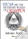 Lucas and the legendary world of Quantum. Deluxe version libro