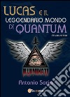 Lucas e il leggendario mondo di Quantum. Deluxe edition libro