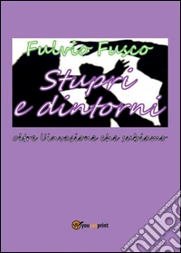 Stupri e dintorni