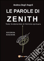 Le parole di Zenith. Testo fondamentale di alchimia spirituale libro