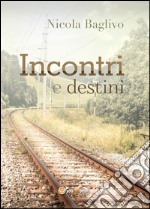 Incontri e destini libro