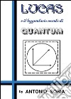 Lucas e il leggendario mondo di Quantum libro