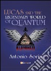 Lucas and the legendary world of Quantum libro