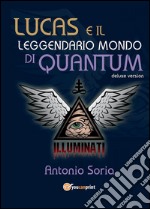 Lucas e il leggendario mondo di Quantum. Deluxe edition libro