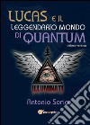 Lucas e il leggendario mondo di Quantum. Deluxe edition libro