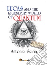 Lucas and the legendary world of Quantum. Deluxe version libro