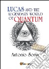 Lucas and the legendary world of Quantum. Deluxe version libro