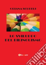 Lo sviluppo del bilinguismo libro