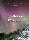 Aspettando l'aurora libro