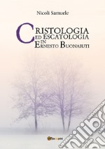 Cristologia ed escatologia in Ernesto Buonaiuti libro