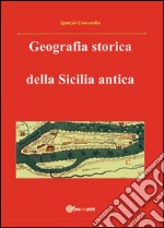 Geografia storica della Sicilia antica. Da Tucidide a Stefano Bizantino libro