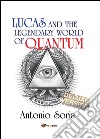 Lucas and the legendary world of Quantum. Deluxe version. Premium edition libro