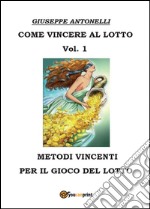 Come vincere al lotto. Vol. 1 libro