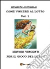 Come vincere al lotto. Vol. 1 libro