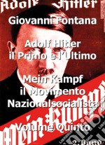 Adolf Hitler il primo e l'ultimo. Vol. 5: Mein Kampf. Il movimento nazionalsocialista libro