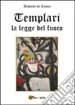 La legge del fuoco. Templari libro