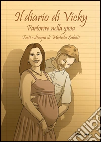 Il diario di Vicky. Partorire nella gioia libro