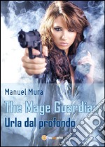 Urla dal profondo. The Mage Guardian libro