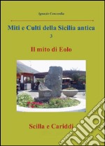 Miti e culti della Sicilia antica. Vol. 3: Il mito di Eolo, Scilla e Cariddi libro