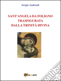 Sant'Angela da Foligno trasfigurata dalla Trinità Divina libro