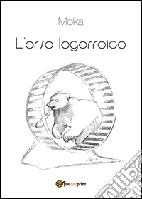 L'orso logorroico