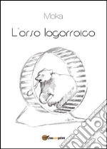 L'orso logorroico libro