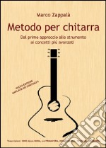 Metodo per chitarra. Dal primo approccio allo strumento ai concetti più avanzati