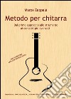 Metodo per chitarra. Dal primo approccio allo strumento ai concetti più avanzati libro di Zappalà Marco