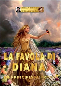 La favola di Diana. La principessa triste libro