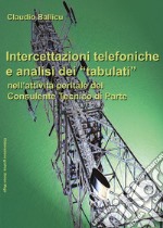Intercettazioni telefoniche e analisi dei «tabulati» nell'attività peritale del consulente tecnico di parte libro
