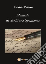 Manuale di scrittura spontanea libro