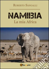 Namibia. La mia Africa