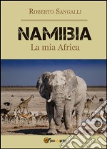Namibia. La mia Africa libro