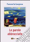 Le parole abbracciate libro