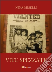 Vite spezzate: dall'unione nella soffenza può rinascere la vita libro