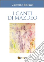 I canti di Mazdeo libro