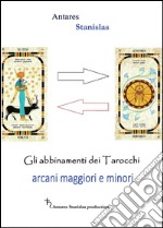 Tarocchi. Abbinamenti fra arcani maggiori e minori libro