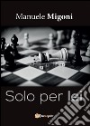 Solo per lei libro