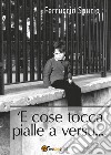 'E cose tocca pialle a versu... libro